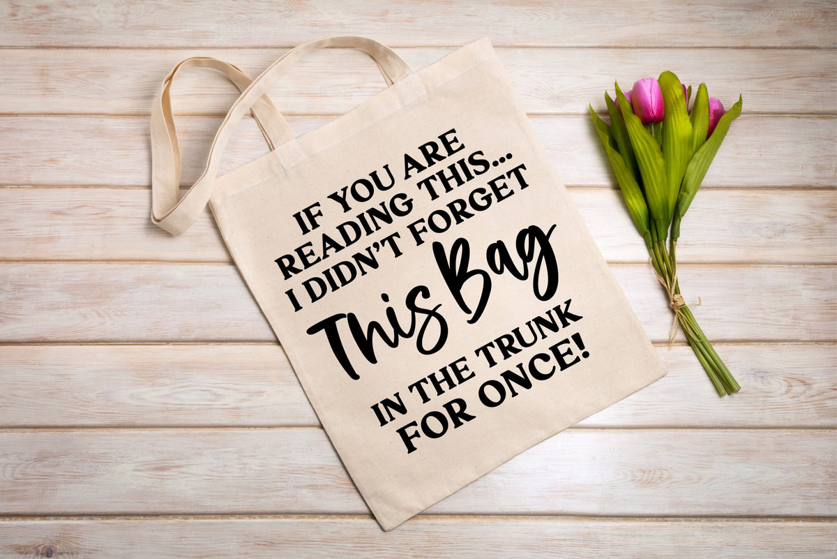 I Didn't Forget This Bag 100% Cotton Tote Bag