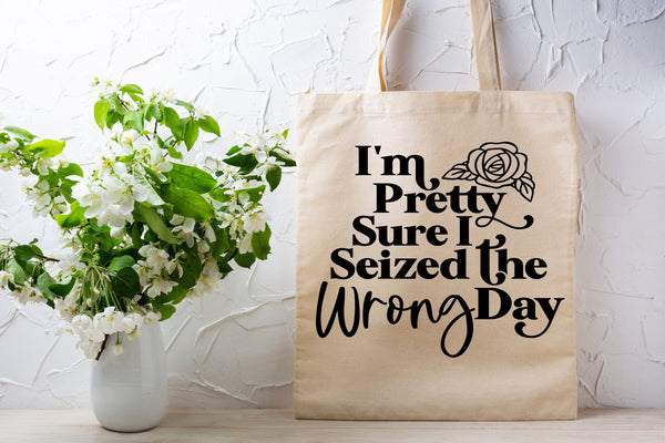 Seized The Wrong Day 100% Cotton Tote Bag