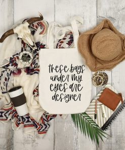 Designer Bags Under Eyes 100% Cotton Tote Bag