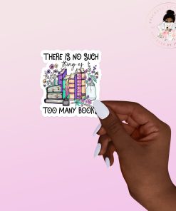 No Such Thing As Too Many Books Vinyl Sticker