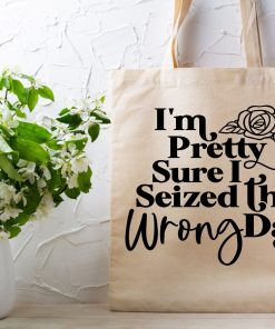 Seized The Wrong Day 100% Cotton Tote Bag